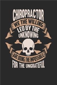 Chiropractor We The Willing Led By The Unknowing Are Doing The Impossible For The Ungrateful