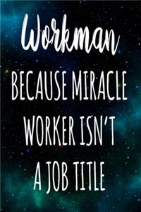 Workman Because Miracle Worker Isn't A Job Title