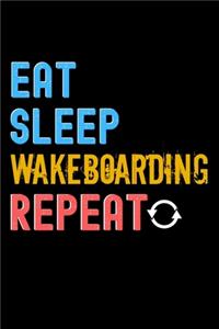 Eat, Sleep, Wakeboarding, Repeat Notebook - Wakeboarding Funny Gift