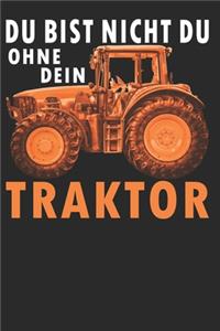 du bist nicht du, ohne dein Traktor