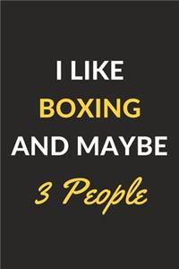 I Like Boxing And Maybe 3 People