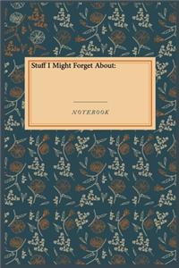Stuff I Might Forget About