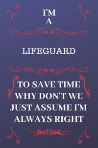 I'm A Lifeguard To Save Time Why Don't We Just Assume I'm Always Right