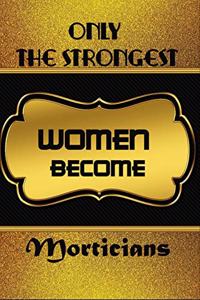 Only The Strongest Women Become Morticians