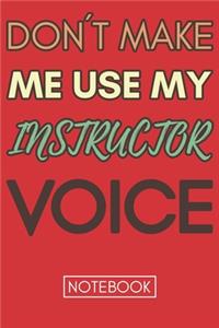 Don't Make Me Use My Instructor Voice