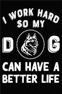 I Work Hard So My Siberian Husky Can Have A Better Life