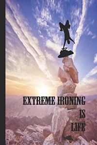 Extreme Ironing Is Life