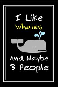I Like Whales And Maybe 3 People