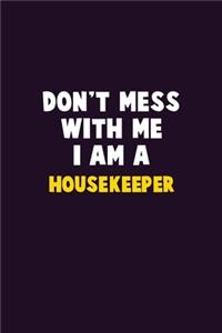 Don't Mess With Me, I Am A Housekeeper