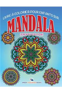 Livre à Colorier Pour Enfants Sur Mandala (French Edition)