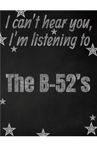 I can't hear you, I'm listening to The B-52's creative writing lined notebook