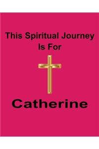 This Spiritual Journey Is For Catherine