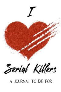 I Serial Killers A Journal To Die For