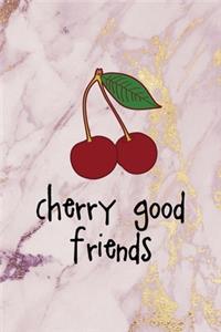 Cherry Good Friends