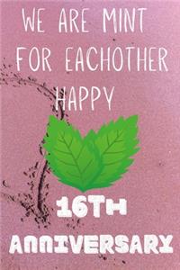 We Are Mint For Eachother Happy 16th Anniversary