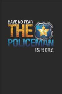 Have No Fear The Policeman Is Here