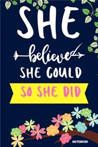 She Believed She Could So She Did Notebook