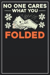 No one cares what you folded