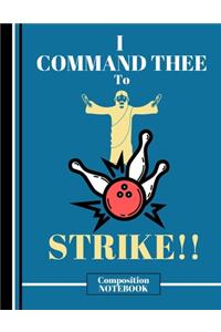 I Command Thee to Strike! (COMPOSITION NOTEBOOK)
