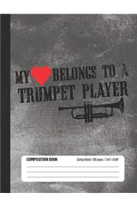 My Heart Belongs To A Trumpet Player Composition Book: Student College Ruled Notebook