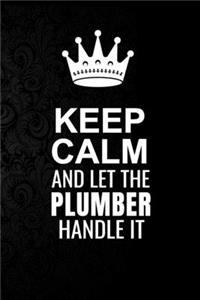 Keep Calm and Let the Plumber Handle It