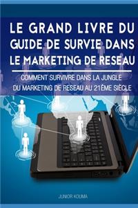 Grand Livre Du Guide de Survie Dans Le Marketing de Réseau