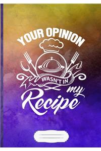 Your Opinion Wasn't in My Recipe