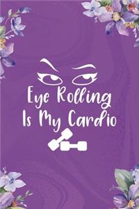 Eye Rolling Is My Cardio