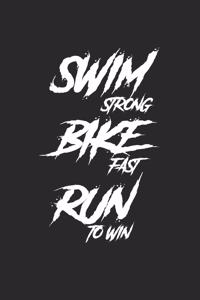 Swim Strong Bike Fast Run to Win