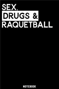 Sex, Drugs and Raquetball Notebook