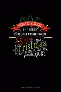 Maybe Christmas He Thought Doesn't Come From A Store. Maybe Christmas Perhaps Means A Little Bit More.