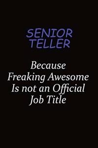 Senior Teller Because Freaking Awesome Is Not An Official Job Title