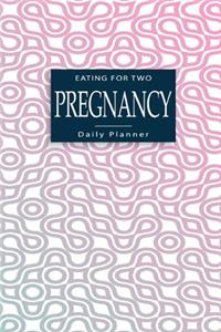 Eating For Two Pregnancy Daily Planner