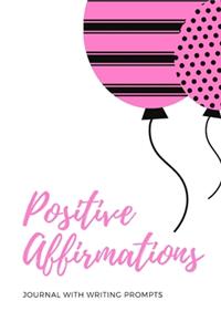 Positive Affirmations Journal With Writing Prompts