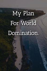 My Plan For World Domination Notebook