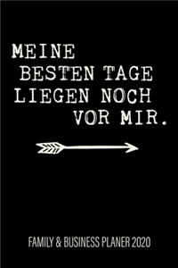 Meine besten Tage liegen noch vor mir. Familiy & Business Planer 2020