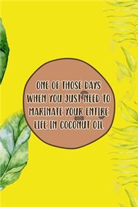 One Of Those Days When You Just Need To Marinate Your Entire Life In Coconut Oil