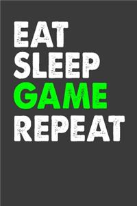 Eat. Sleep .Game. Repeat