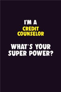 I'M A Credit Counselor, What's Your Super Power?