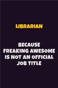 Librarian, Because Freaking Awesome Is Not An Official Job Title
