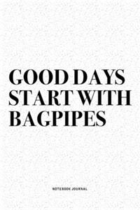 Good Days Start With Bagpipes