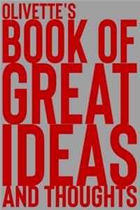 Olivette's Book of Great Ideas and Thoughts