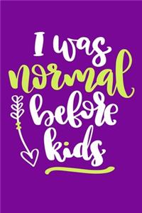 I Was Normal Before Kids