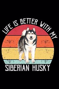 Life Is Better With My Siberian Husky