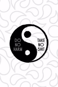 Do No Harm Take No Shit