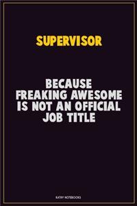 Supervisor, Because Freaking Awesome Is Not An Official Job Title