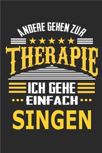 Andere gehen zur Therapie Ich gehe einfach Singen