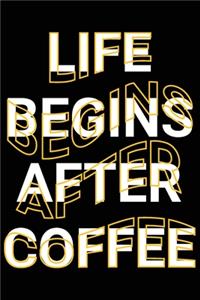 Life Begins After Coffee: Sarcastic Funny Saying Adult Joke Blank Lined Notebook Christmas Journal Present to Coffee Lovers & Enthusiasts