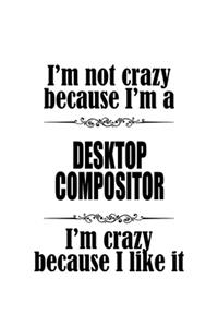 I'm Not Crazy Because I'm A Desktop Compositor I'm Crazy Because I like It