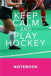 Keep Calm And Play Hockey